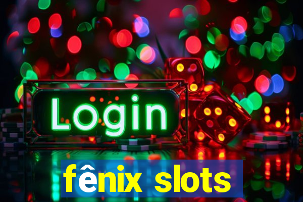 fênix slots