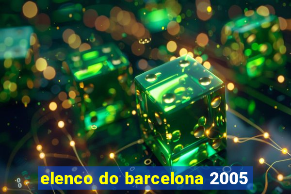 elenco do barcelona 2005