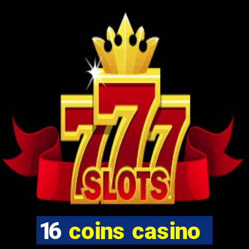 16 coins casino