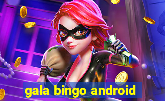 gala bingo android