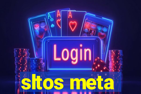 sltos meta