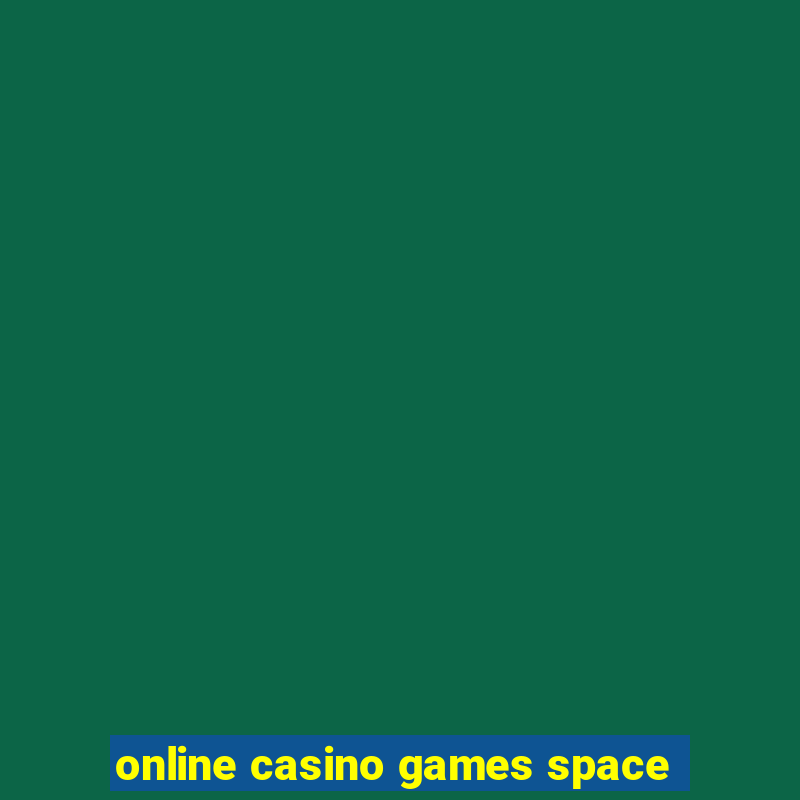 online casino games space