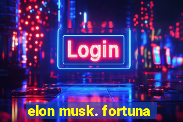 elon musk. fortuna