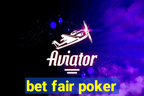 bet fair poker