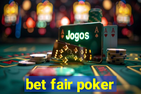 bet fair poker