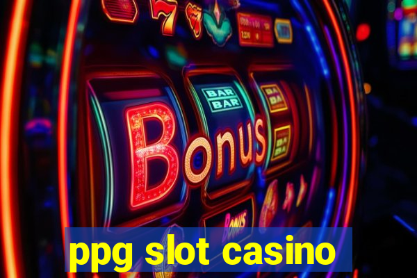 ppg slot casino