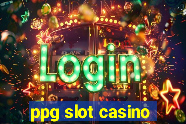 ppg slot casino