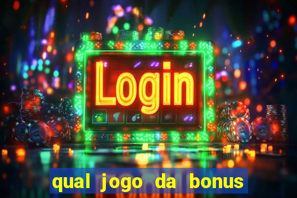 qual jogo da bonus no cadastro