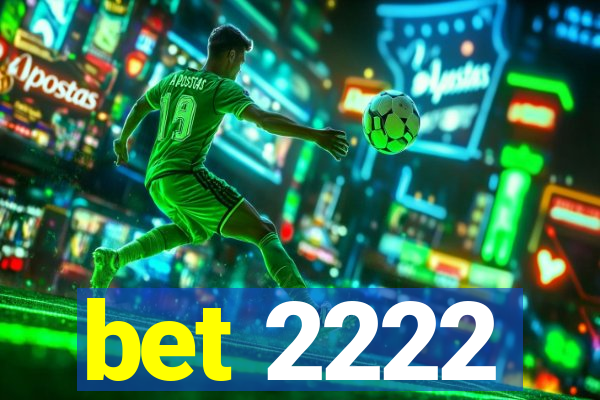 bet 2222