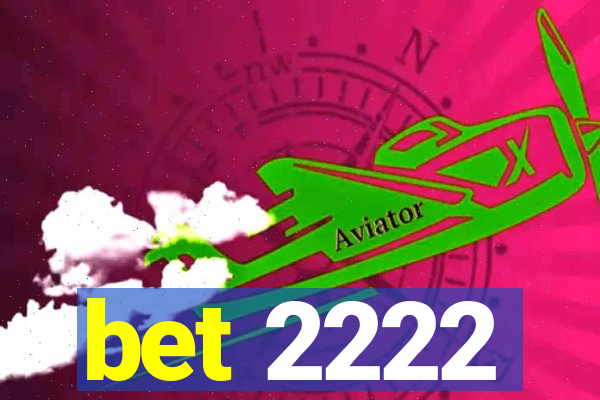 bet 2222