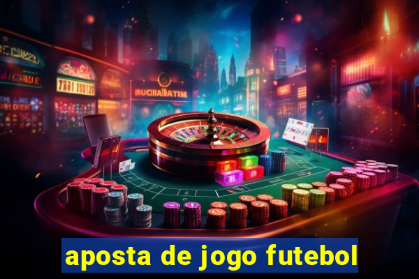 aposta de jogo futebol