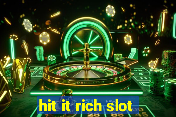 hit it rich slot