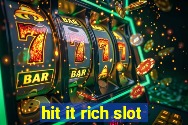 hit it rich slot