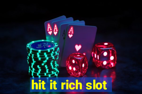 hit it rich slot