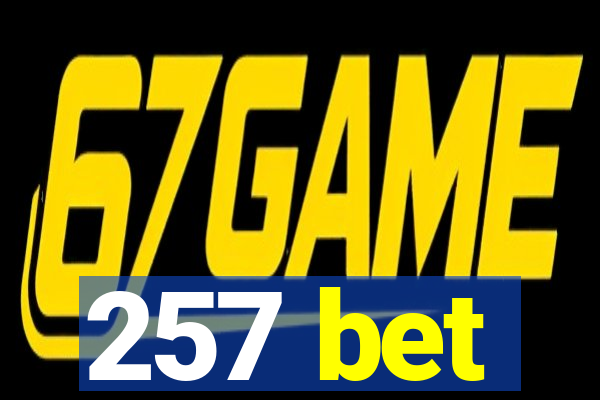 257 bet