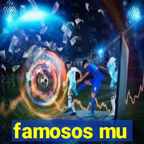 famosos mu