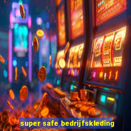 super safe bedrijfskleding