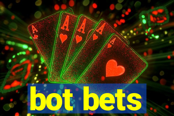 bot bets