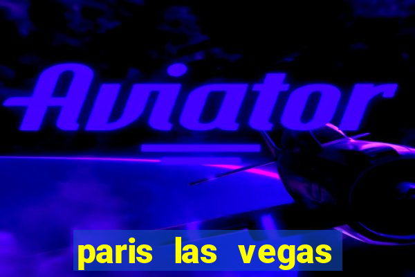 paris las vegas resort & casino