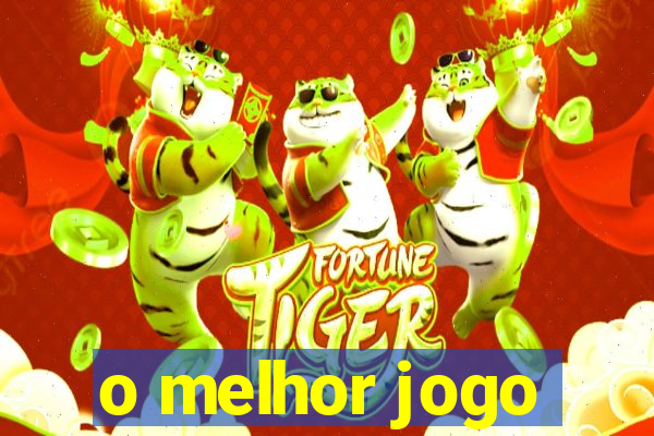 o melhor jogo