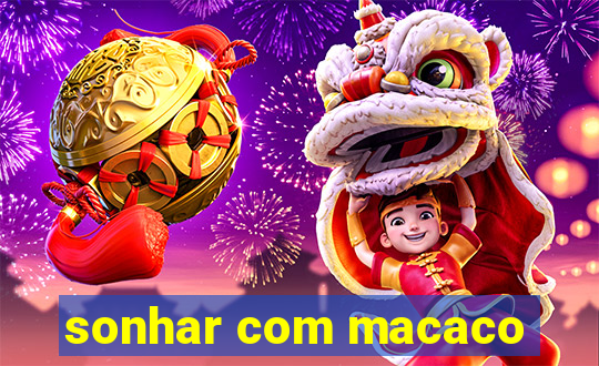 sonhar com macaco