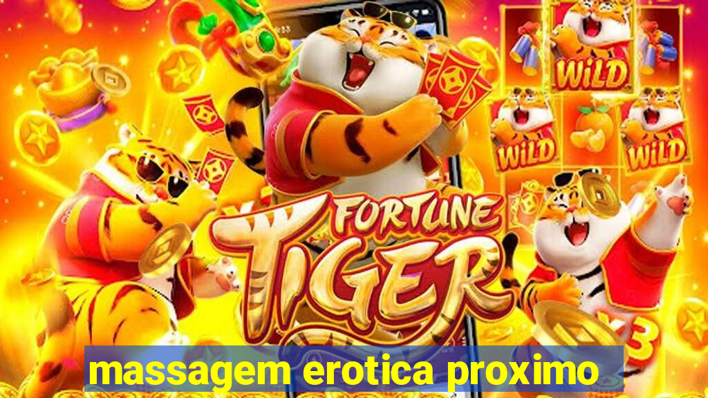 massagem erotica proximo