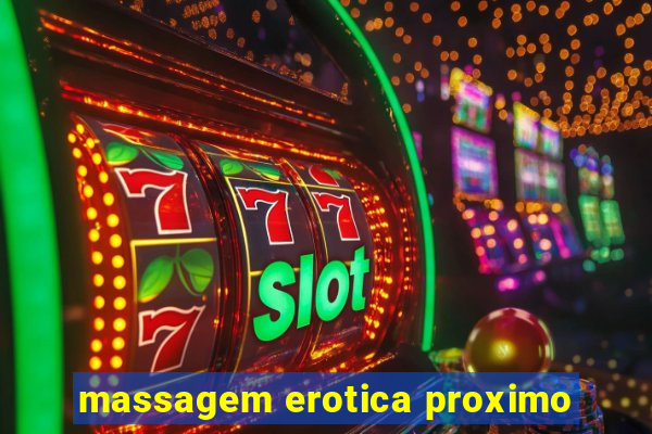 massagem erotica proximo