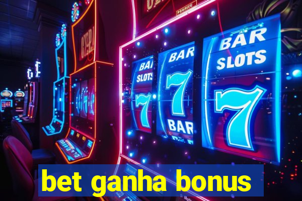 bet ganha bonus