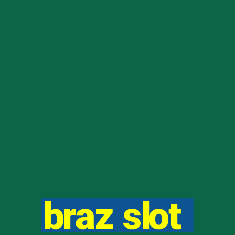 braz slot