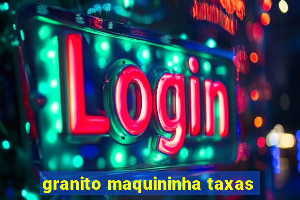 granito maquininha taxas