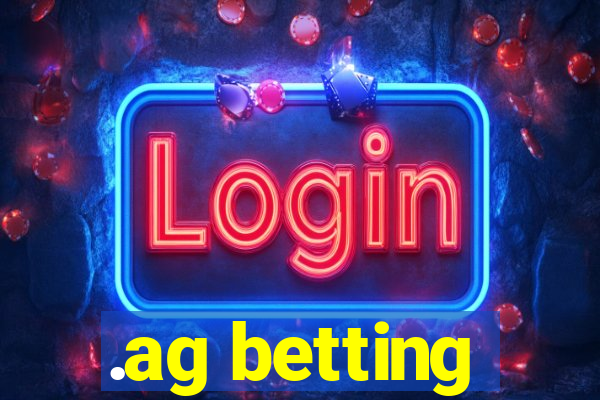 .ag betting