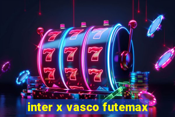 inter x vasco futemax