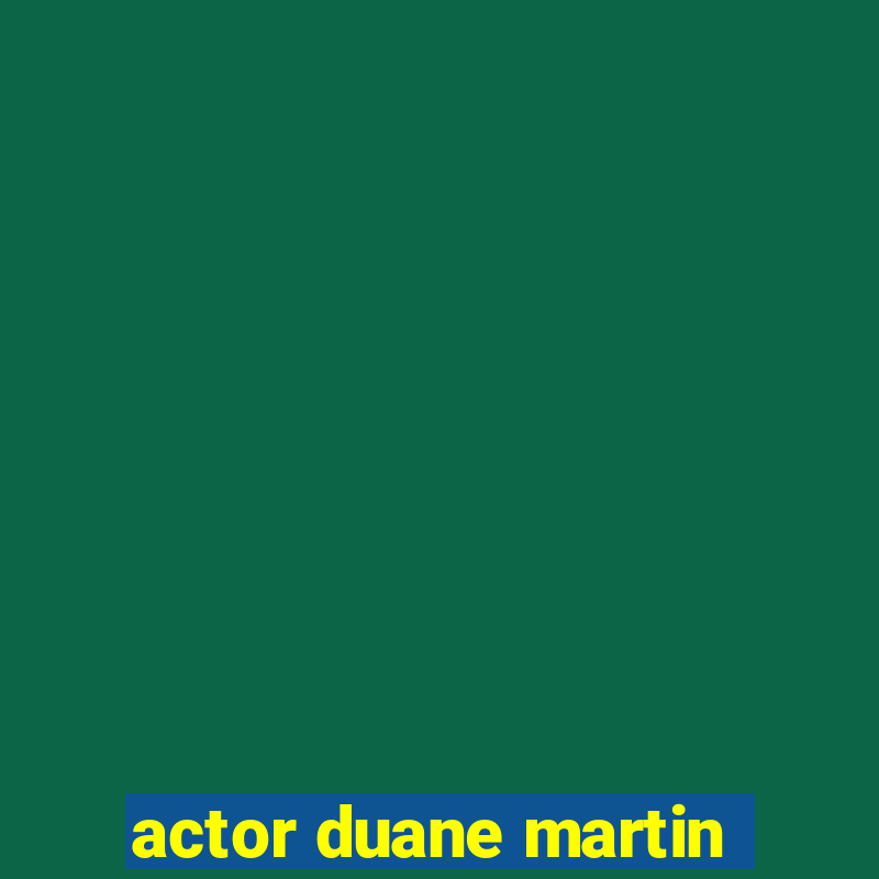 actor duane martin