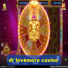 dr lovemore casino