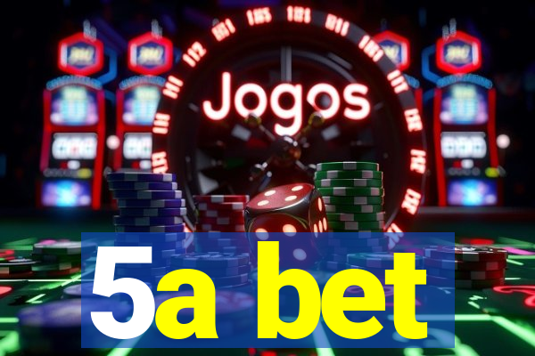 5a bet