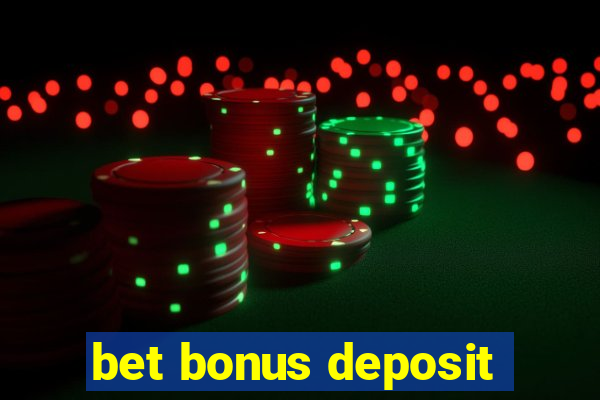 bet bonus deposit