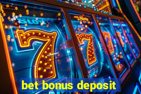 bet bonus deposit