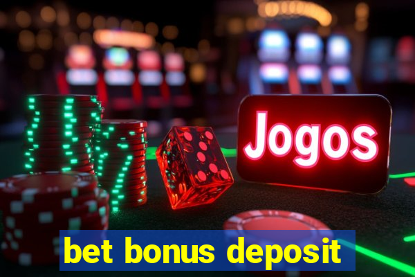 bet bonus deposit