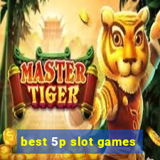 best 5p slot games