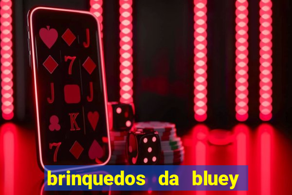 brinquedos da bluey e bingo