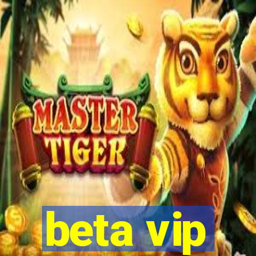 beta vip