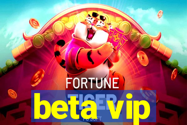 beta vip