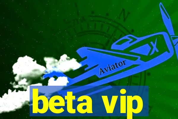 beta vip