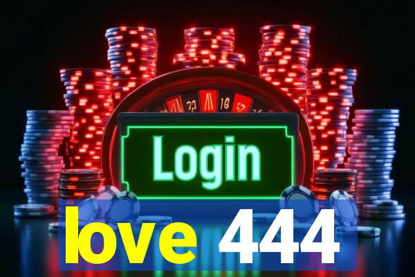 love 444