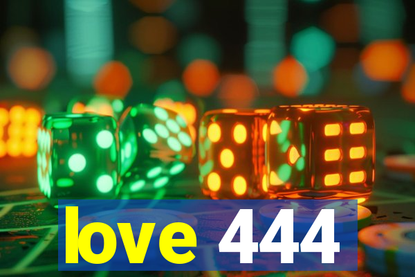 love 444