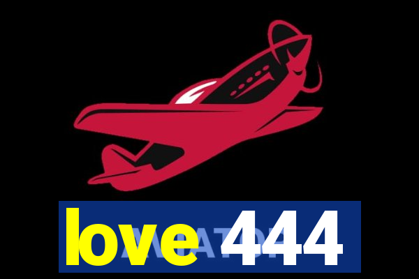 love 444