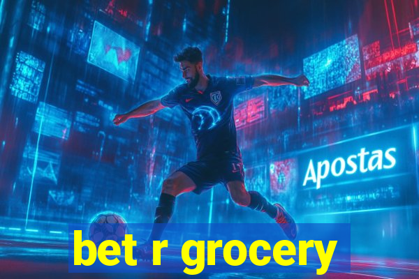 bet r grocery