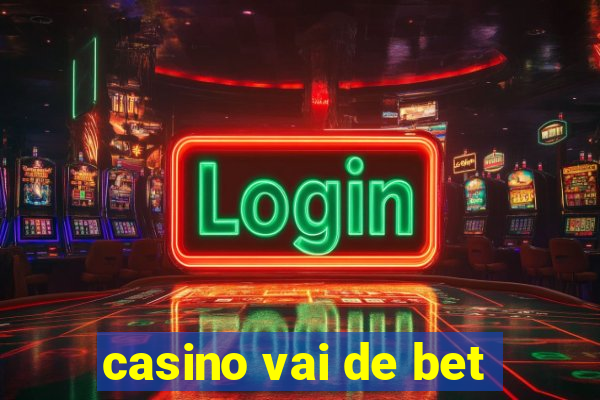 casino vai de bet