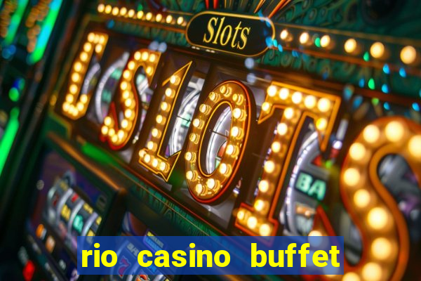 rio casino buffet las vegas