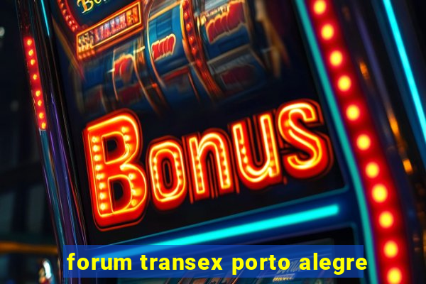 forum transex porto alegre